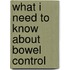 What I Need to Know about Bowel Control