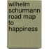 Wilhelm Schurmann Road Map to Happiness