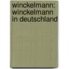 Winckelmann: Winckelmann In Deutschland door Carl Justi