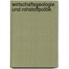 Wirtschaftsgeologie Und Rohstoffpolitik door W. Gocht
