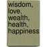Wisdom, Love, Wealth, Health, Happiness