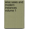Wise Saws and Modern Instances Volume 1 door Thomas Cooper