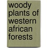 Woody Plants Of Western African Forests door W.D. Hawthorne