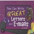 You Can Write Great Letters And E-Mails