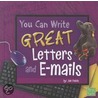 You Can Write Great Letters And E-Mails by Jan Fields