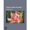 Young Japan; Yokohama and Yedo Volume 1 by John R. Black