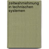 Zeitwahrnehmung in technischen Systemen by Sonja Maria Geiger