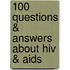 100 Questions & Answers About Hiv & Aids