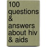 100 Questions & Answers About Hiv & Aids by Joel E. Gallant
