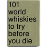 101 World Whiskies to Try Before You Die by Ian Buxton