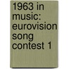 1963 in Music: Eurovision Song Contest 1 door Books Llc