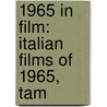 1965 in Film: Italian Films of 1965, Tam door Books Llc