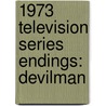 1973 Television Series Endings: Devilman door Books Llc