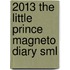 2013 the Little Prince Magneto Diary Sml
