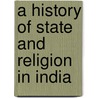 A History of State and Religion in India by Asim Roy