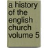 A History of the English Church Volume 5