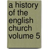A History of the English Church Volume 5 by Walter Howard Frere