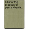 A List of the Grasses of Pennsylvania... by Thomas Conrad Porter