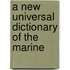 A New Universal Dictionary of the Marine