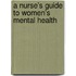 A Nurse's Guide to Women's Mental Health