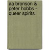 Aa Bronson & Peter Hobbs - Queer Spirits by Aa Bronson