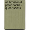Aa Bronson & Peter Hobbs - Queer Spirits by Aa Bronson