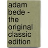 Adam Bede - The Original Classic Edition by George Eliott