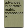 Advances In Ceramic Matrix Composites Ix by Narottam P. Bansal