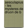 Aesculapius - Les Mysteres De Druon De B by Andrea Japp