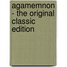 Agamemnon - The Original Classic Edition by Thomas George Aeschylus