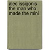 Alec Issigonis The Man Who Made The Mini by Jonathan Wood
