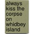 Always Kiss the Corpse on Whidbey Island