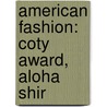 American Fashion: Coty Award, Aloha Shir by Books Llc
