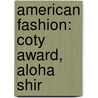 American Fashion: Coty Award, Aloha Shir door Books Llc