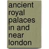 Ancient Royal Palaces in and Near London door United States Government