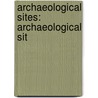 Archaeological Sites: Archaeological Sit by Books Llc