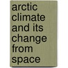 Arctic Climate and Its Change from Space door Xuanji Wang