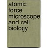 Atomic Force Microscope and Cell Biology door Charles Roduit