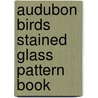 Audubon Birds Stained Glass Pattern Book door Carol Krez