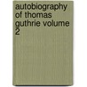 Autobiography of Thomas Guthrie Volume 2 door Thomas Guthrie