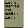 Barons: Manfred Von Richthofen, Baron, I door Books Llc
