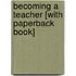 Becoming A Teacher [With Paperback Book]