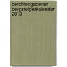 Berchtesgadener Bergsteigerkalender 2013 by Werner Mittermeier