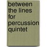 Between the Lines for Percussion Quintet by Lynn Glassock