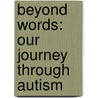 Beyond Words: Our Journey Through Autism by Sherri Moore