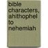 Bible Characters, Ahithophel to Nehemiah