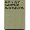 Binary Liquid Systems Of Nonelectrolytes door K. Sosnkowska-Kehiaian