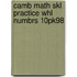 Camb Math Skl Practice Whl Numbrs 10pk98
