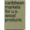 Caribbean Markets for U.S. Wood Products door United States Government