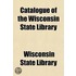 Catalogue of the Wisconsin State Library